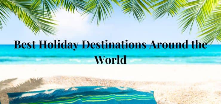 Best Holiday Destinations